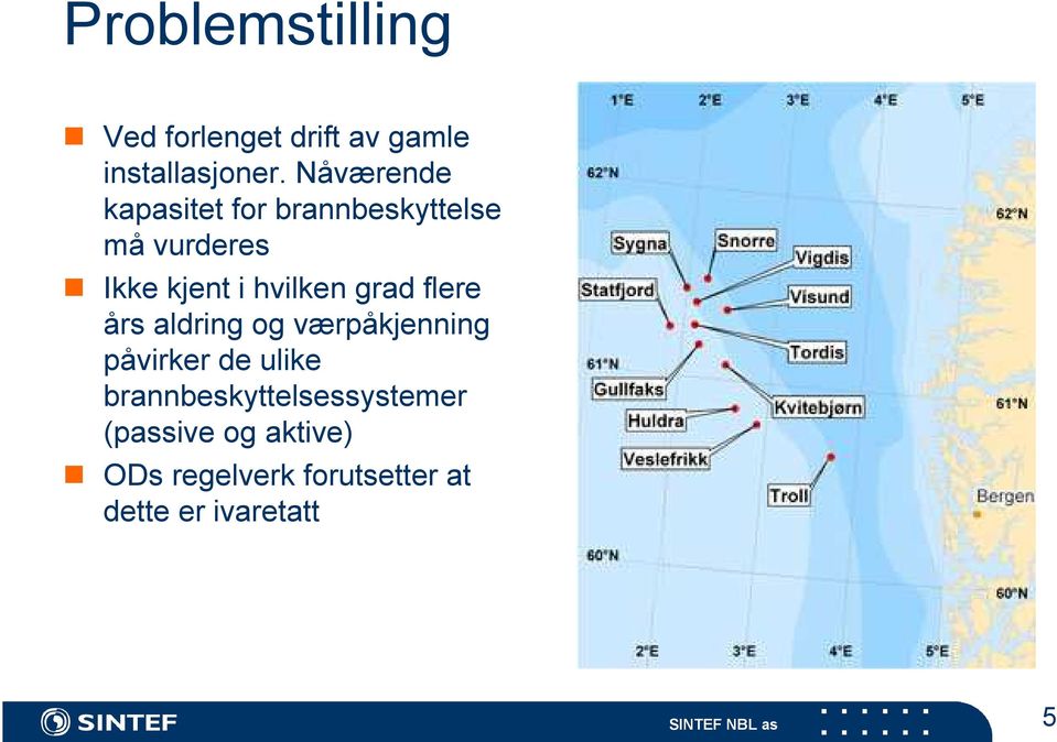 hvilken grad flere års aldring og værpåkjenning påvirker de ulike