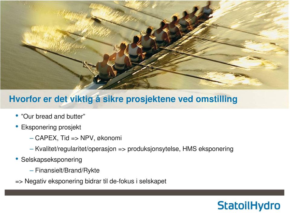 Kvalitet/regularitet/operasjon => produksjonsytelse, HMS eksponering