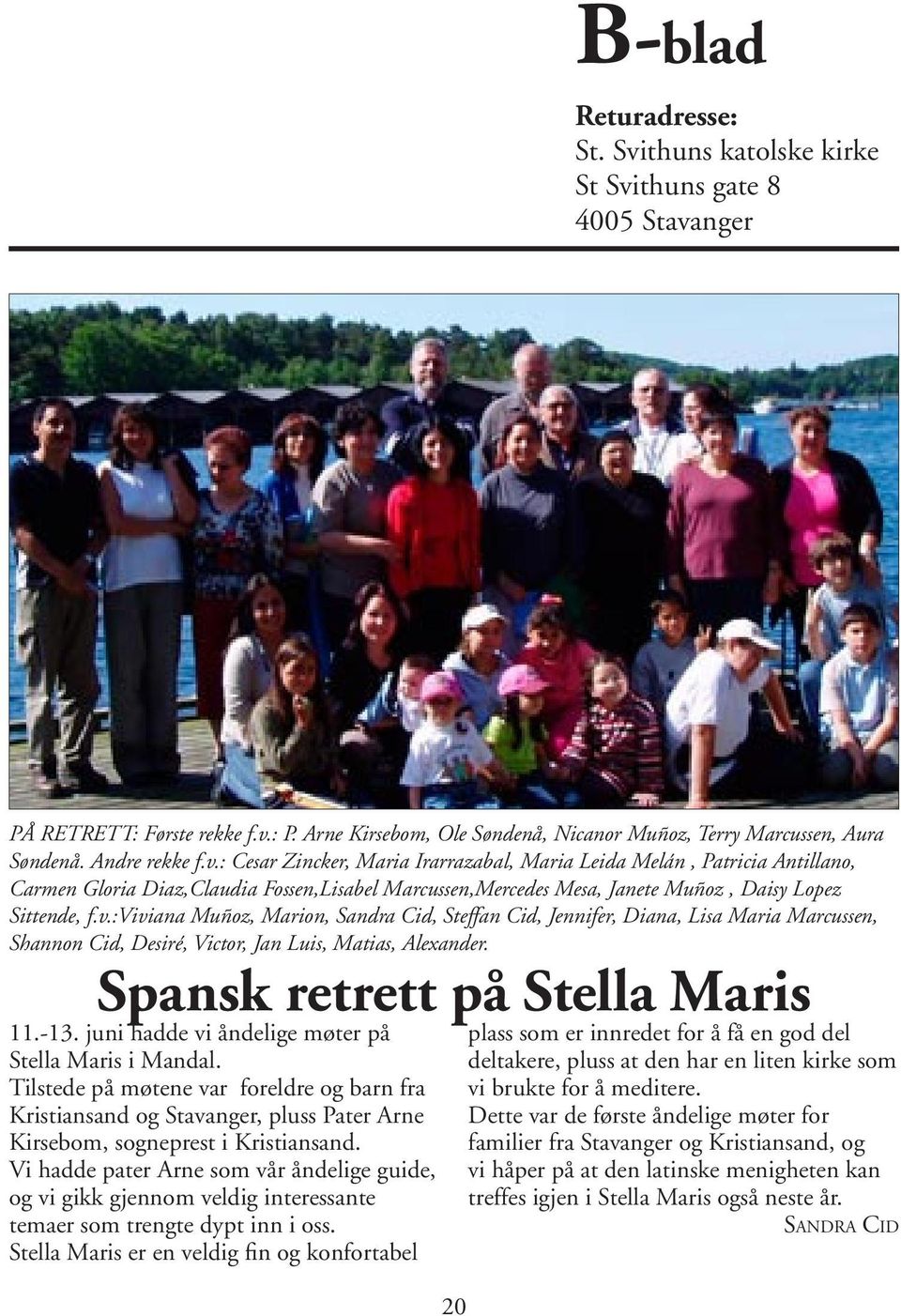 Spansk retrett på Stella Maris 11.-13. juni hadde vi åndelige møter på Stella Maris i Mandal.