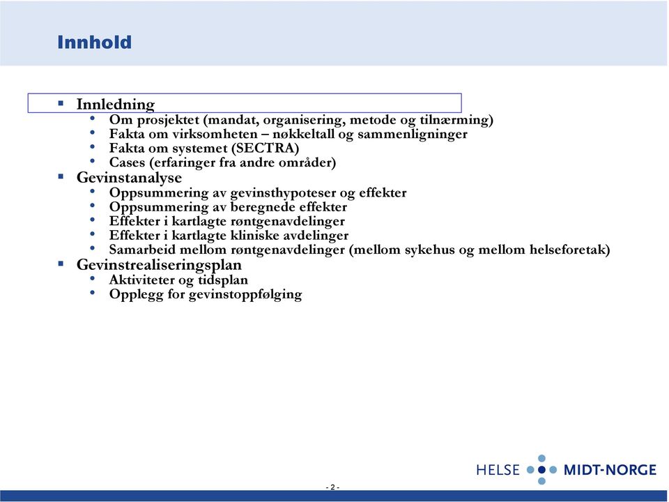 Oppsummering av beregnede effekter Effekter i kartlagte røntgenavdelinger Effekter i kartlagte kliniske avdelinger Samarbeid mellom