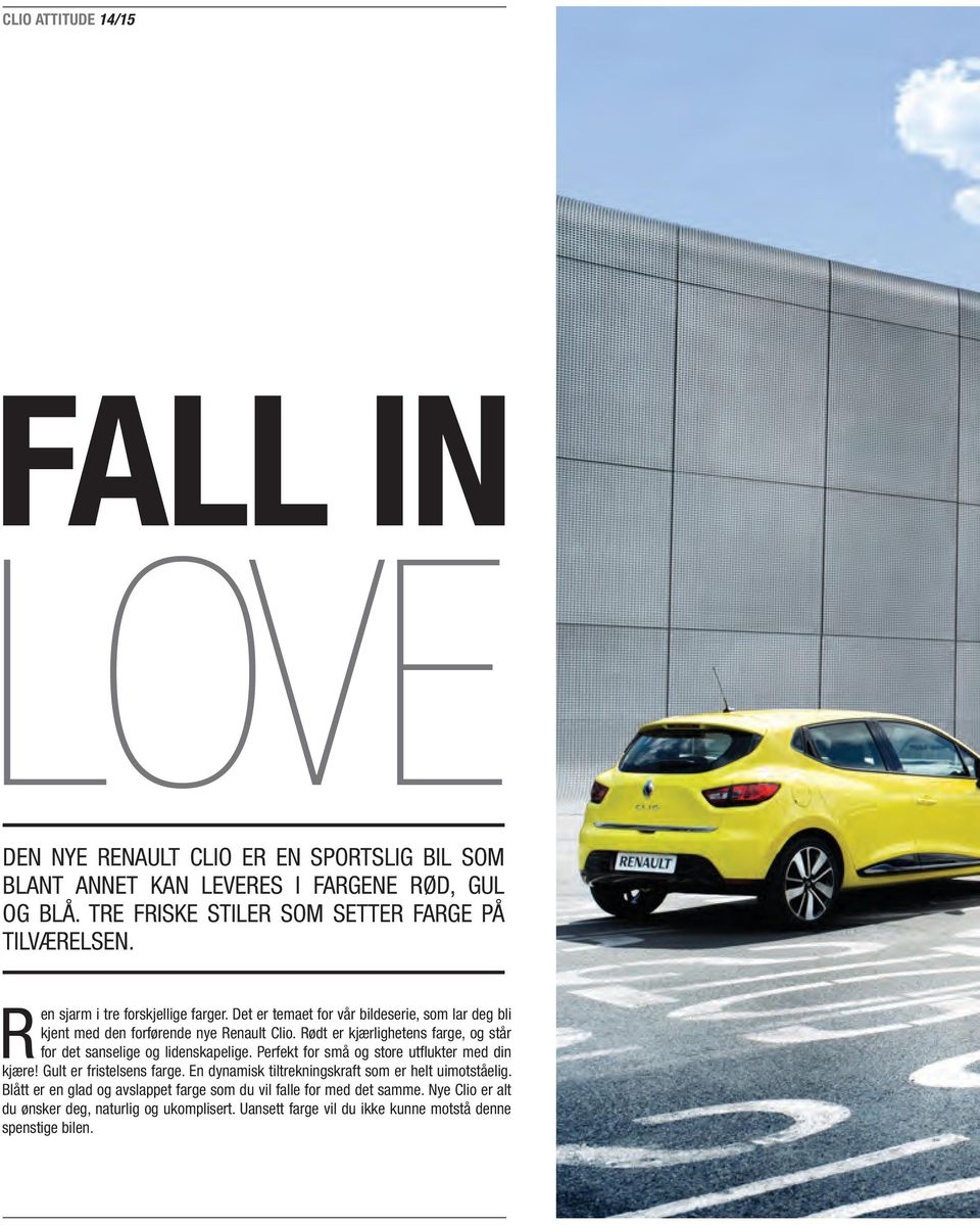 Det er temaet for vår bildeserie, som lar deg bli kjent med den forførende nye Renault Clio. Rødt er kjærlighetens farge, og står for det sanselige og lidenskapelige.