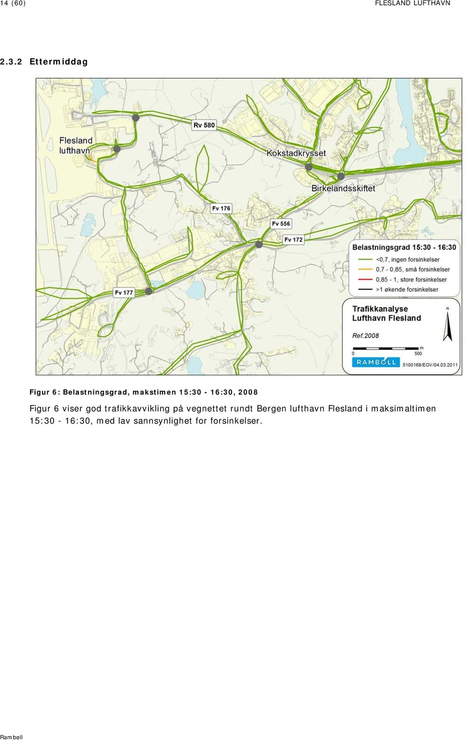 2008 Figur 6 viser god trafikkavvikling på vegnettet rundt