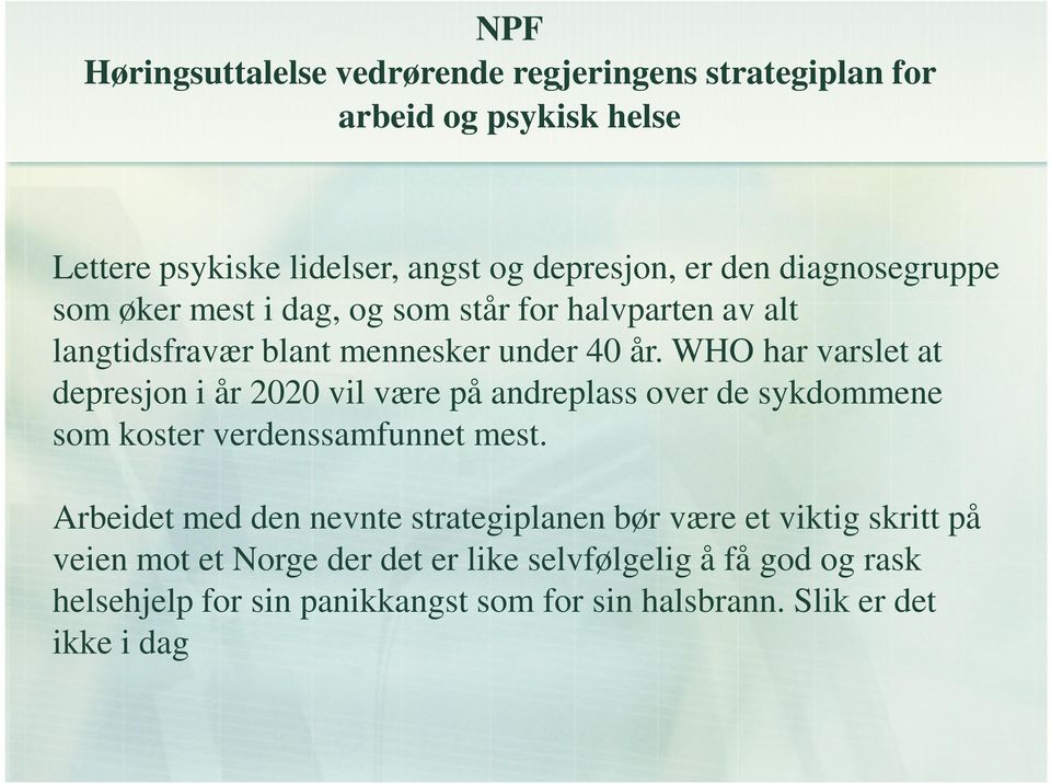 WHO har varslet at depresjon i år 2020 vil være på andreplass over de sykdommene som koster verdenssamfunnet mest.