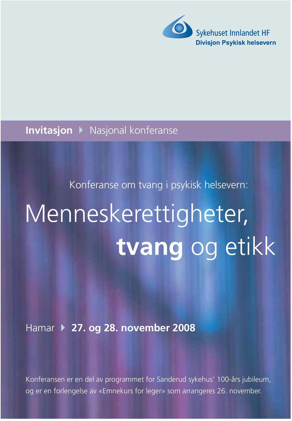 november 2008 Konferansen er en del av programmet for Sanderud sykehus