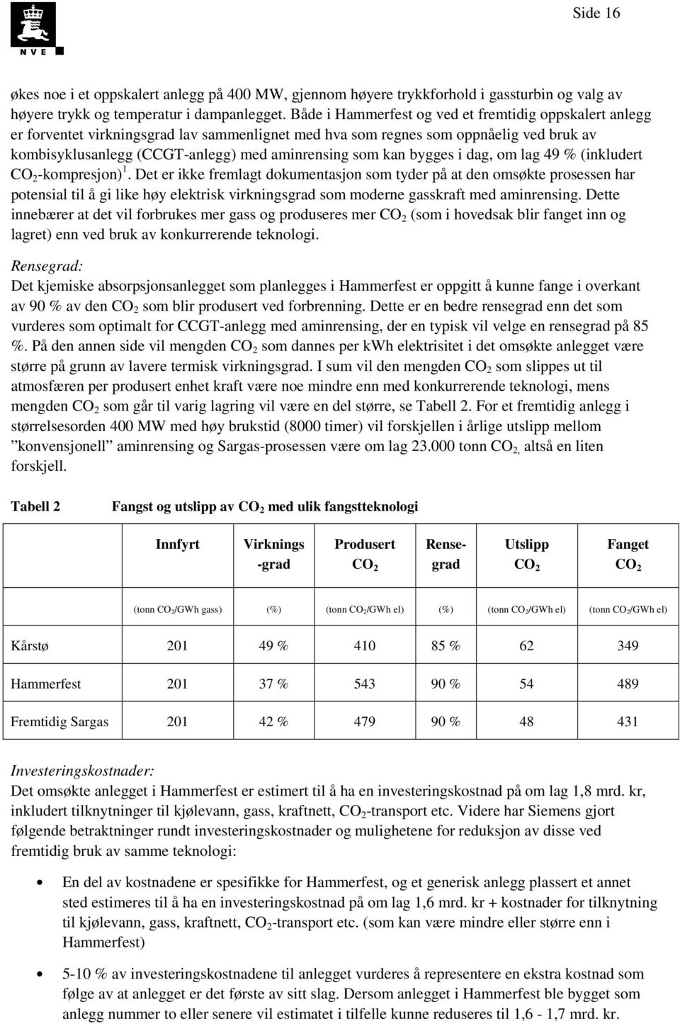 kan bygges i dag, om lag 49 % (inkludert CO 2 -kompresjon) 1.