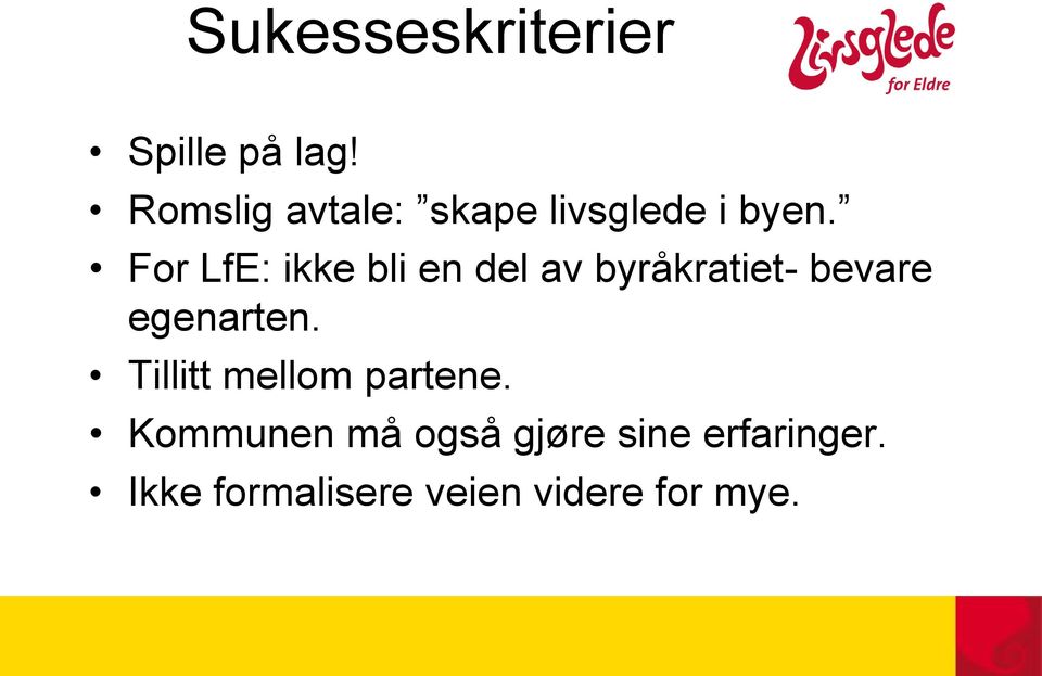 For LfE: ikke bli en del av byråkratiet- bevare egenarten.