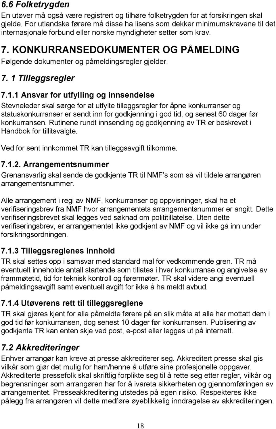 KONKURRANSEDOKUMENTER OG PÅMELDING Følgende dokumenter og påmeldingsregler gjelder. 7. 1 