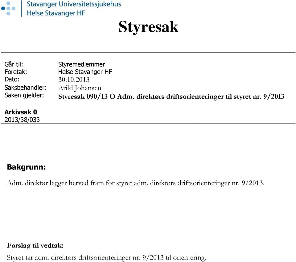 direktørs driftsorienteringer til styret nr. 9/2013 Bakgrunn: Adm.