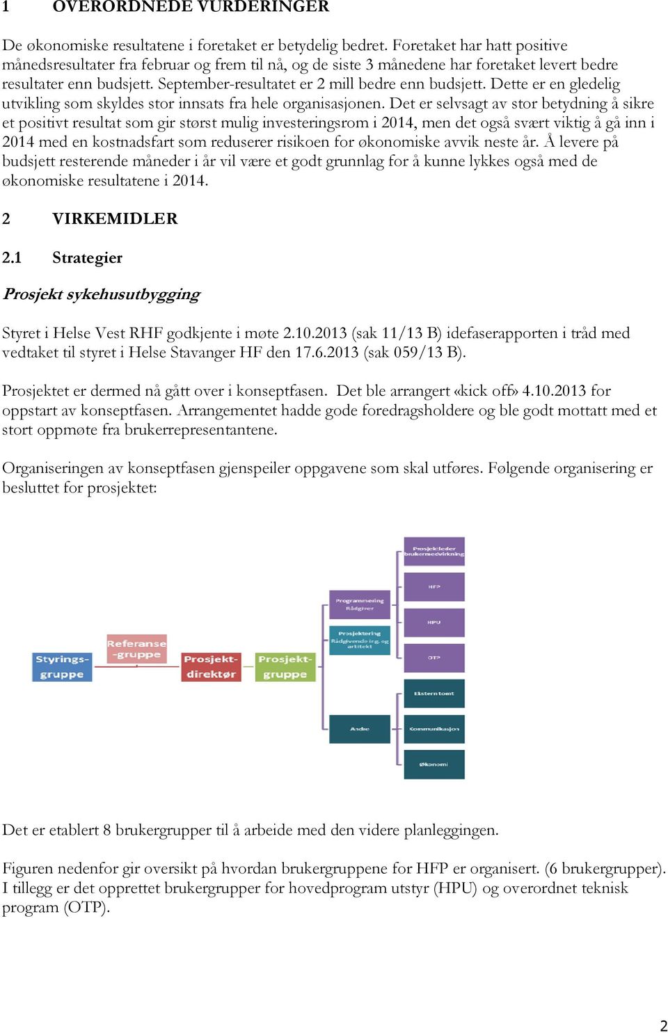 Dette er en gledelig utvikling som skyldes stor innsats fra hele organisasjonen.