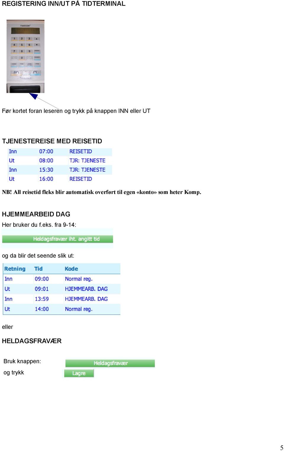 All reisetid fleks blir automatisk overført til egen «konto» som heter Komp.