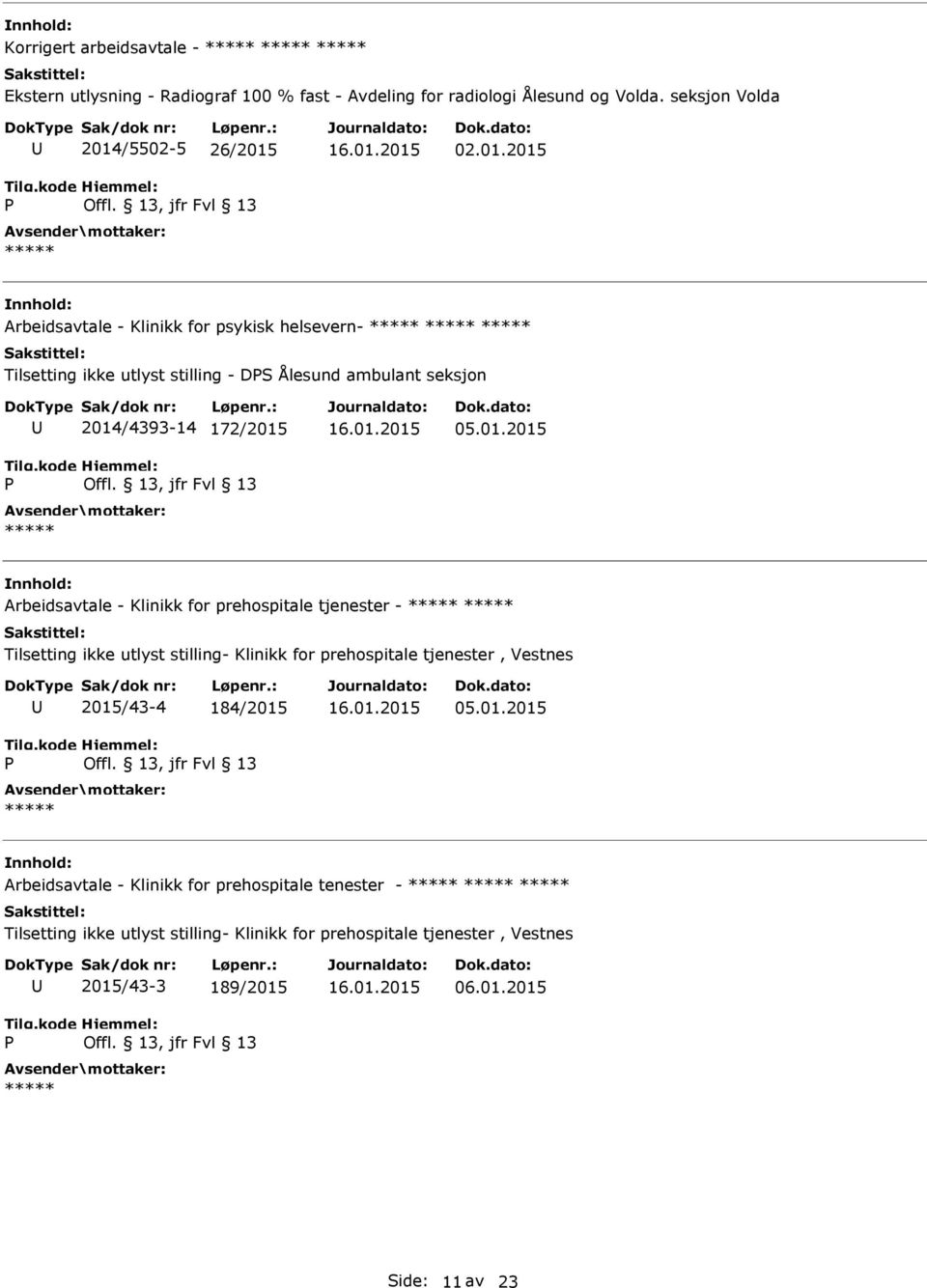 01.2015 Arbeidsavtale - Klinikk for prehospitale tjenester - Tilsetting ikke utlyst stilling- Klinikk for prehospitale tjenester, Vestnes 2015/43-4 184/2015