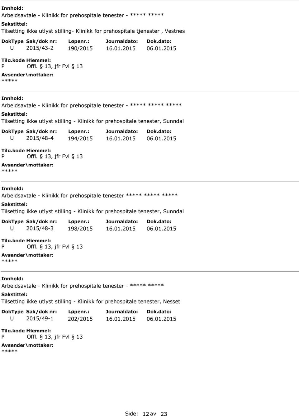 06.01.2015 Arbeidsavtale - Klinikk for prehospitale tenester - Tilsetting ikke utlyst stilling - Klinikk for prehospitale tenester, Sunndal 2015/48-4 194/2015 06.