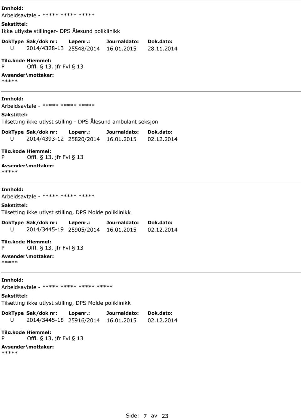 02.12.2014 Arbeidsavtale - Tilsetting ikke utlyst stilling, DS Molde poliklinikk 2014/3445-19 25905/2014 02.