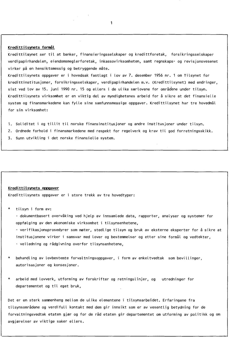 1 om Tilsynet for kredittinstitusjoner, forsikringsselskaper, verdipapirhandelen m.v. (Kredittilsynet) med endringer, sist ved Lov av 15. juni 1990 nr.