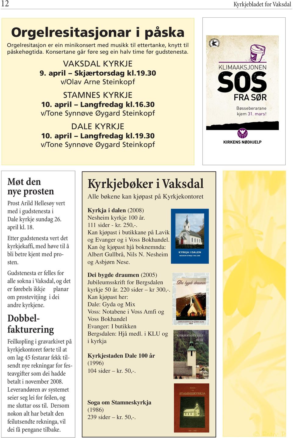 mars! Møt den nye prosten Prost Arild Hellesøy vert med i gudstenesta i Dale kyrkje sundag 26. april kl. 18. Etter gudstenesta vert det kyrkjekaffi, med høve til å bli betre kjent med prosten.