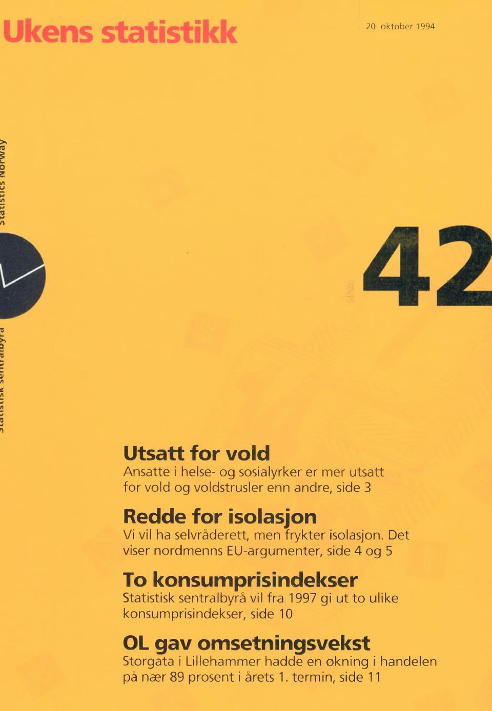 og 5 To konsumprisindekser Statistisk sentralbyrå vil fra 1997 gi ut to ulike konsumprisindekser, side 10 OL