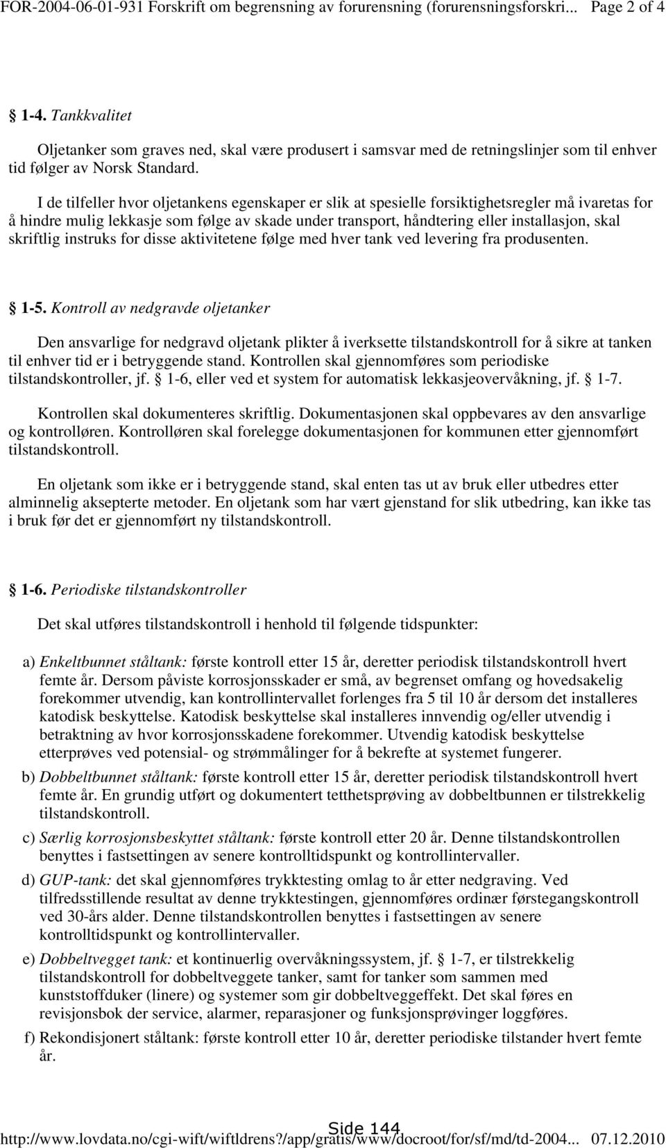 skriftlig instruks for disse aktivitetene følge med hver tank ved levering fra produsenten. 1-5.