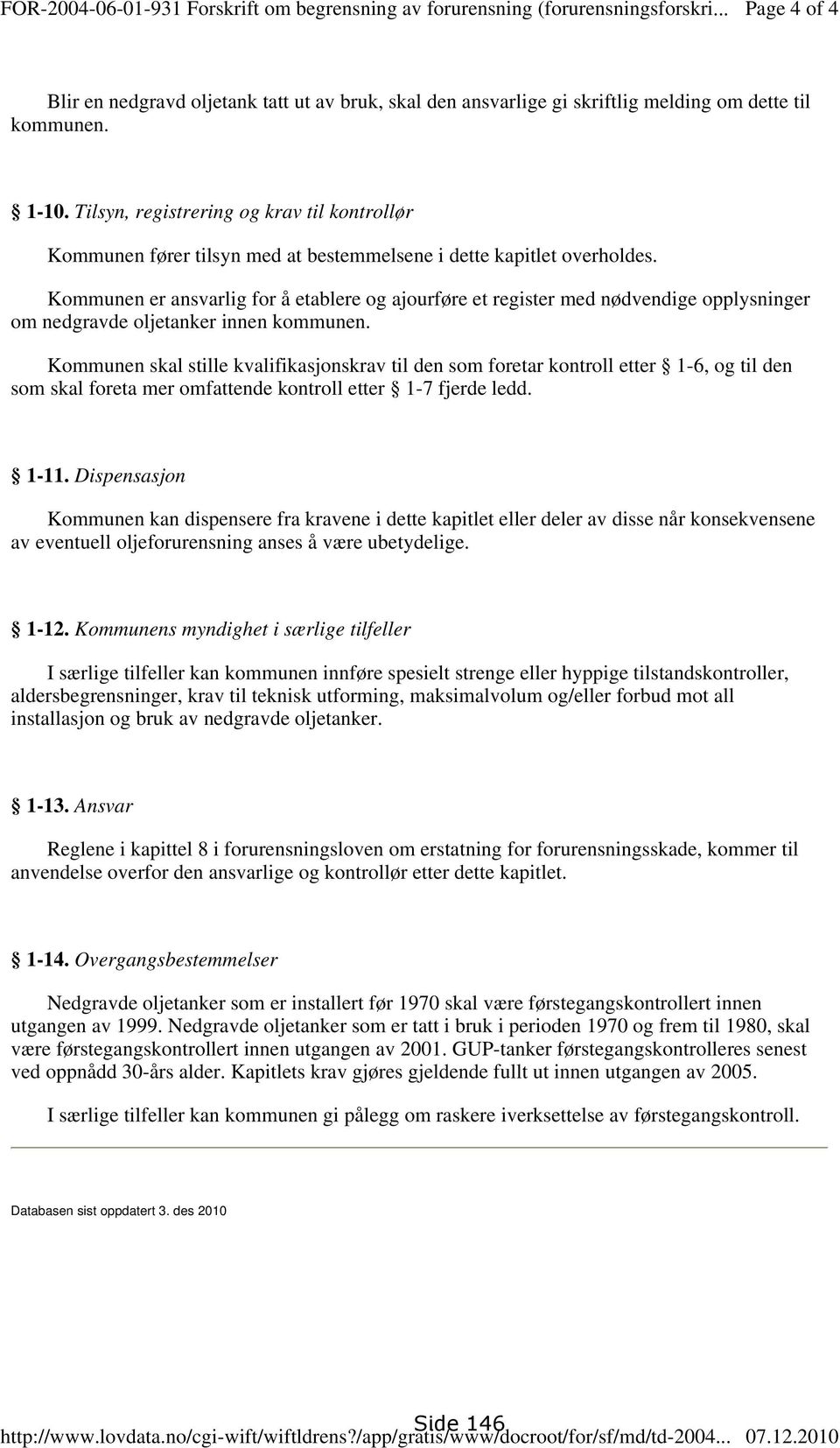 Kommunen er ansvarlig for å etablere og ajourføre et register med nødvendige opplysninger om nedgravde oljetanker innen kommunen.