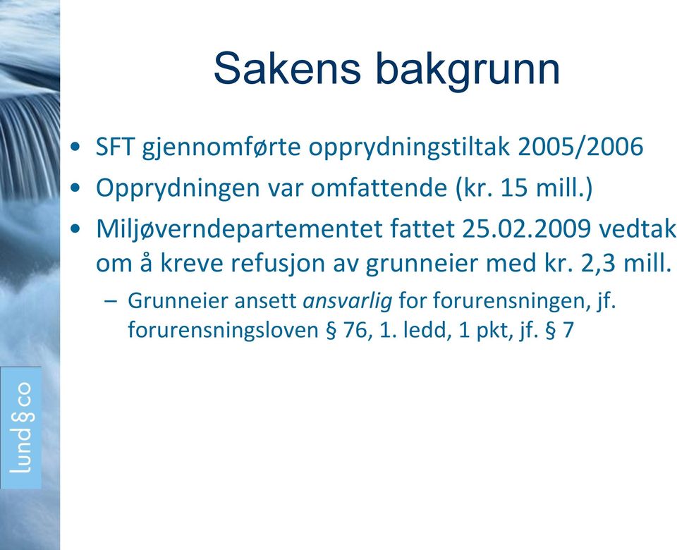 2009 vedtak om å kreve refusjon av grunneier med kr. 2,3 mill.