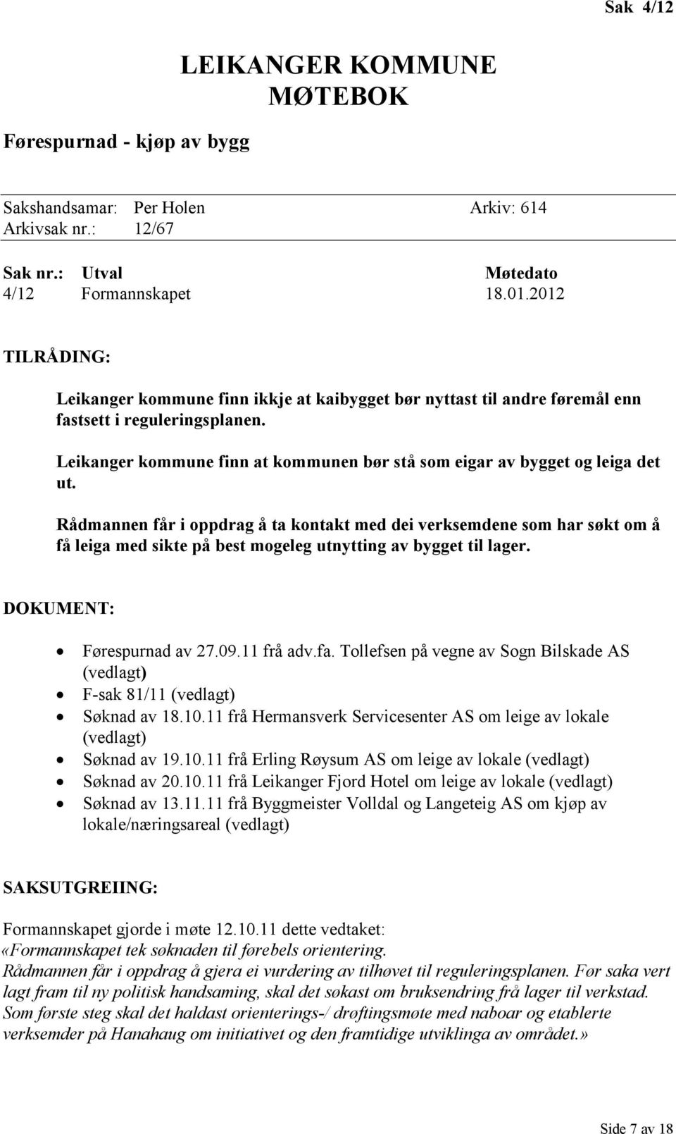 Leikanger kommune finn at kommunen bør stå som eigar av bygget og leiga det ut.