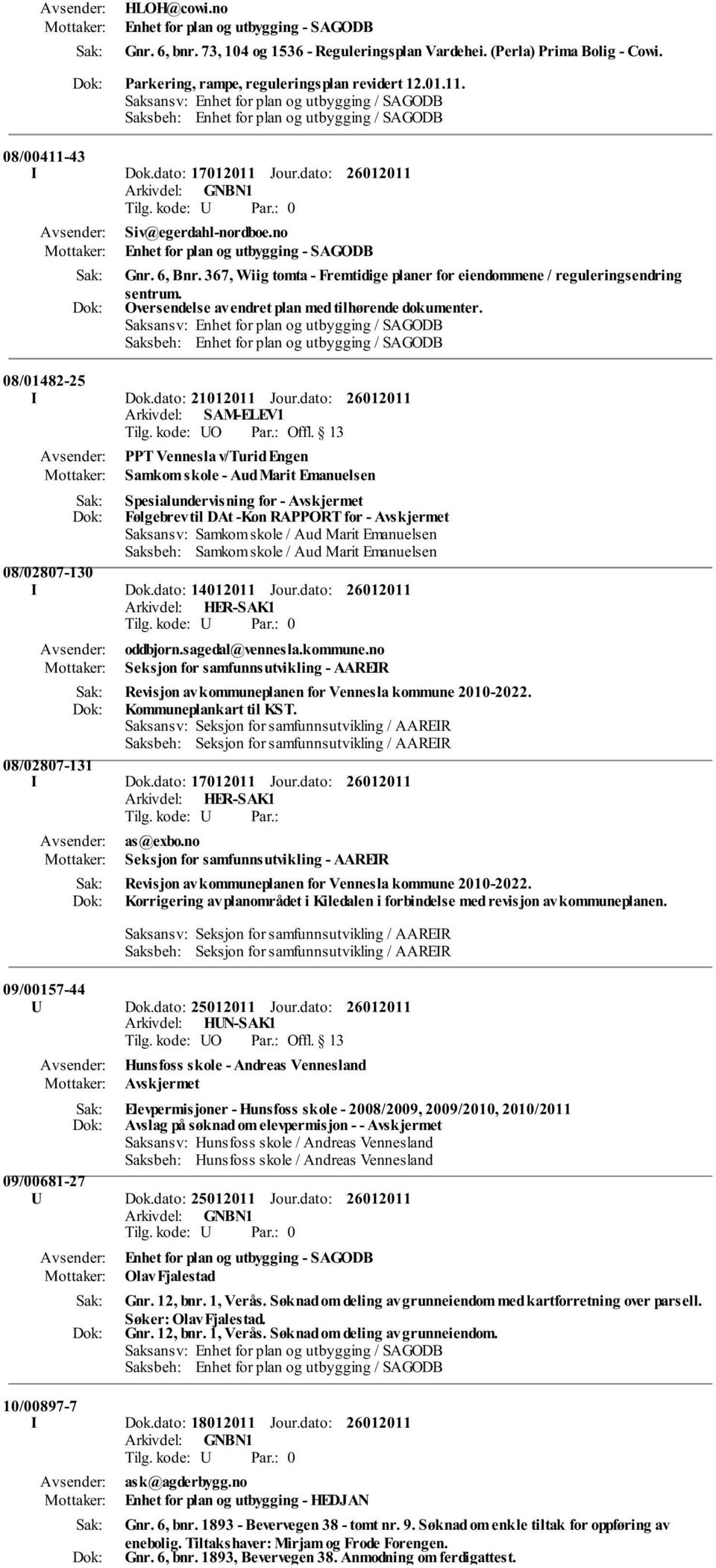 Oversendelse av endret plan med tilhørende dokumenter. 08/01482-25 I Dok.dato: 21012011 Jour.