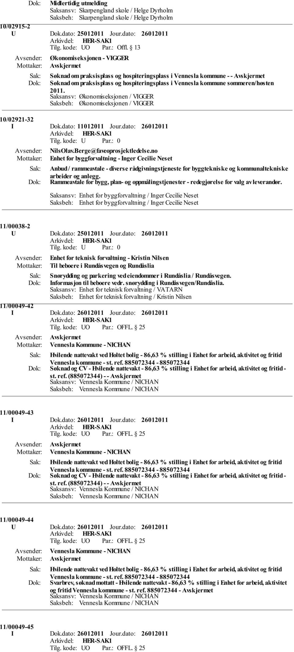 Saksansv: Økonomiseksjonen / VIGGER Saksbeh: Økonomiseksjonen / VIGGER 10/02921-32 I Dok.dato: 11012011 Jour.dato: NilsOlav.Berge@faveoprosjektledelse.