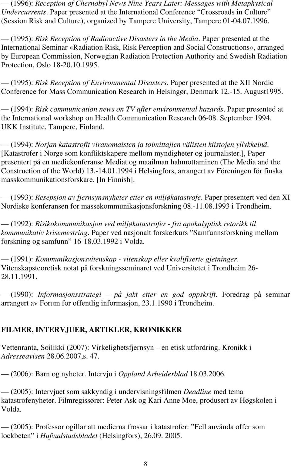 (1995): Risk Reception of Radioactive Disasters in the Media.