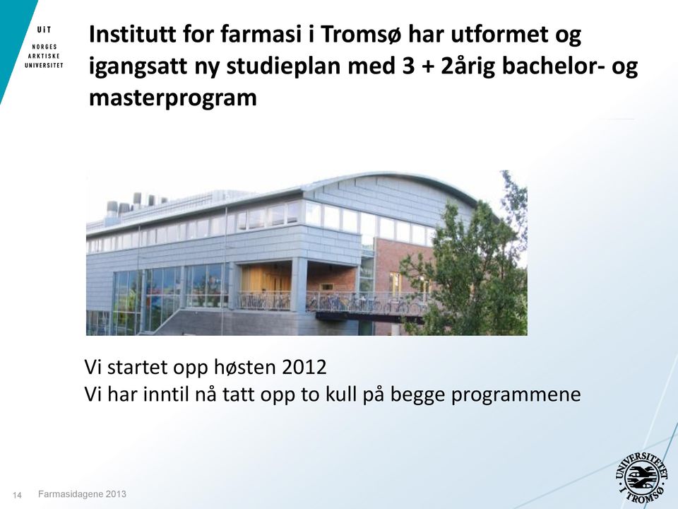 og masterprogram Vi startet opp høsten 2012 Vi