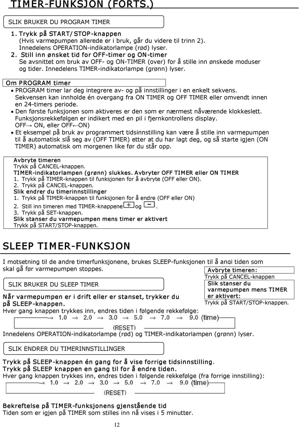 Om P ROGRAM timer PROGRAM timer lar deg integrere av og på innstillinger i en enkelt sekvens. Sekvensen kan innholde én overgang fra ON TIMER og OFF TIMER eller omvendt innen en 24 timers periode.