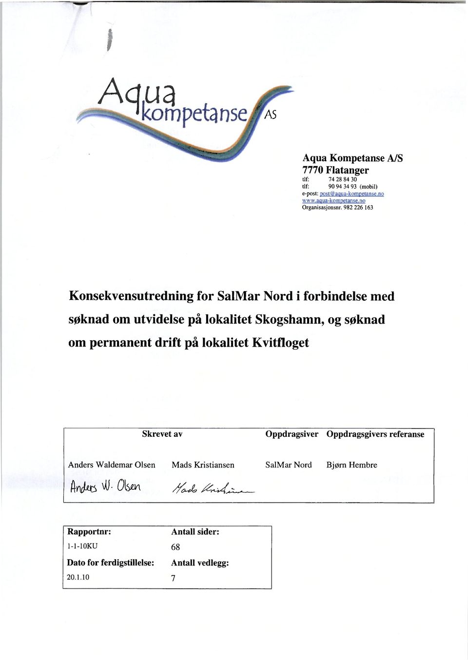 982 226 163 Konsekvensutredning for SalMar Nord i forbindelse med søknad om utvidelse på lokalitet Skogshamn, og søknad om permanent