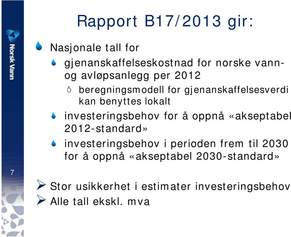 investeringsbehov for å oppnå «akseptabel 2012-standard» investeringsbehov i perioden frem