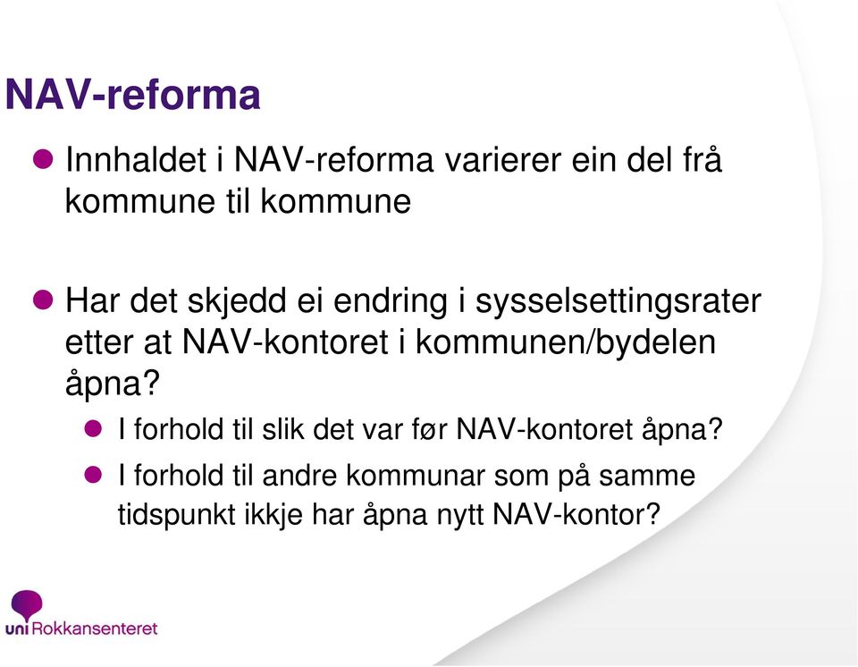 kommunen/bydelen åpna? I forhold til slik det var før NAV-kontoret åpna?