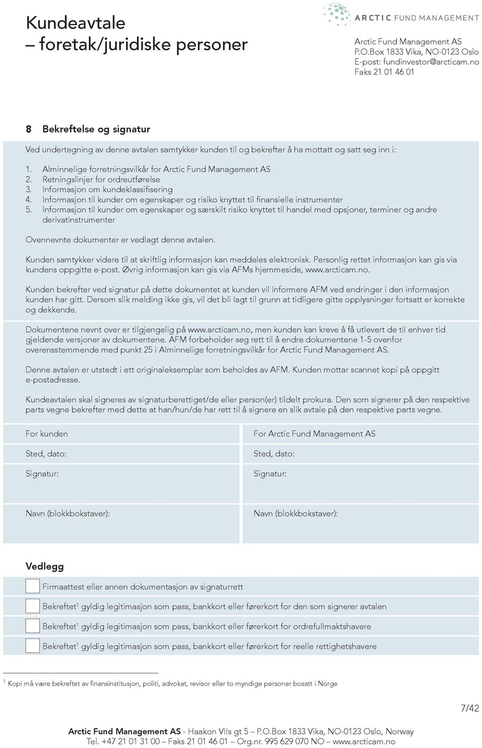 Alminnelige forretningsvilkår for Arctic Fund Management AS 2. Retningslinjer for ordreutførelse 3. Informasjon om kundeklassifisering 4.