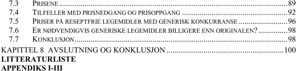 5 PRISER PÅ RESEPTFRIE LEGEMIDLER MED GENERISK KONKURRANSE...96 7.