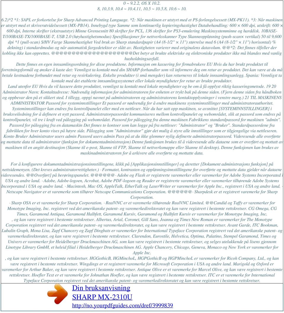 Innebygd type Samme som kontinuerlig kopieringshastighet Databehandling: 600 600 dpi, utskrift: 600 600 dpi, Interne skrifter (ekstrautstyr) Minne Grensesnitt 80 skrifter for PCL, 136 skrifter for