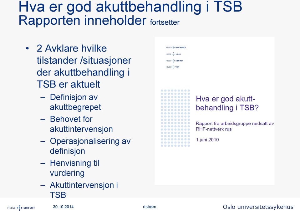 aktuelt Definisjon av akuttbegrepet Behovet for akuttintervensjon