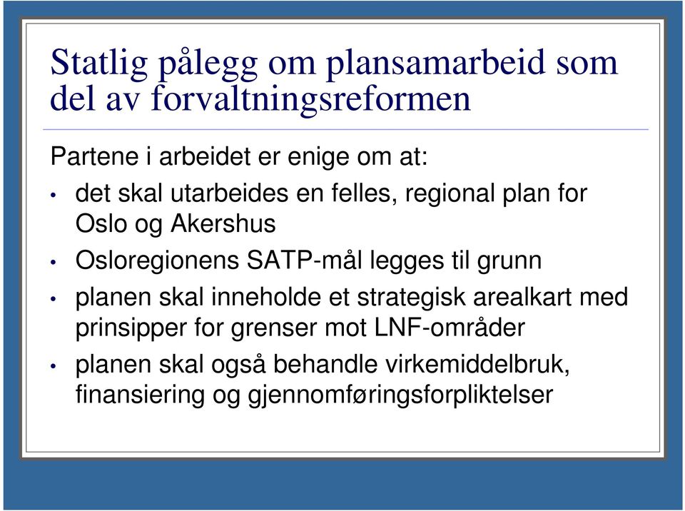 legges til grunn planen skal inneholde et strategisk arealkart med prinsipper for grenser mot