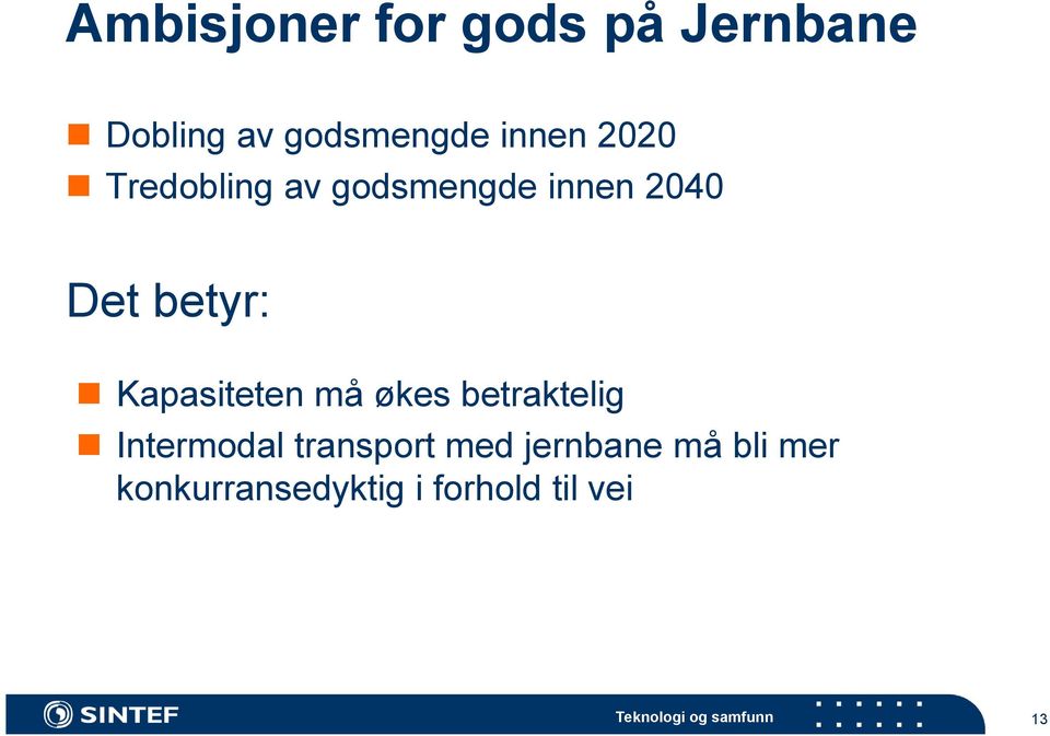 betyr: Kapasiteten må økes betraktelig Intermodal