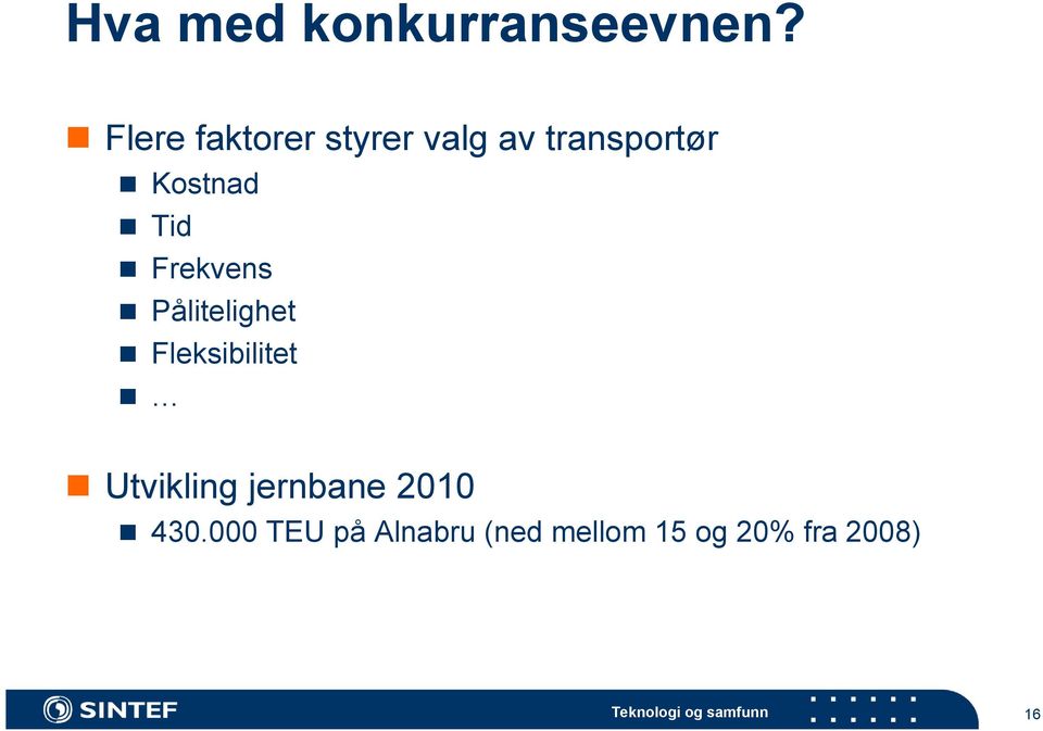 Tid Frekvens Pålitelighet Fleksibilitet Utvikling