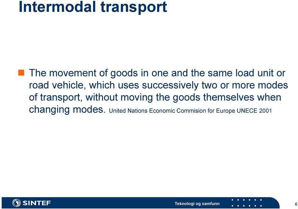 modes of transport, without moving the goods themselves when