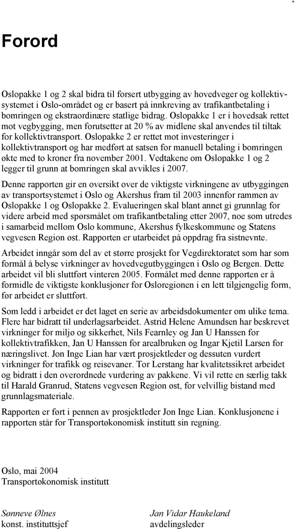 Oslopakke 2 er rettet mot investeringer i kollektivtransport og har medført at satsen for manuell betaling i bomringen økte med to kroner fra november 2001.