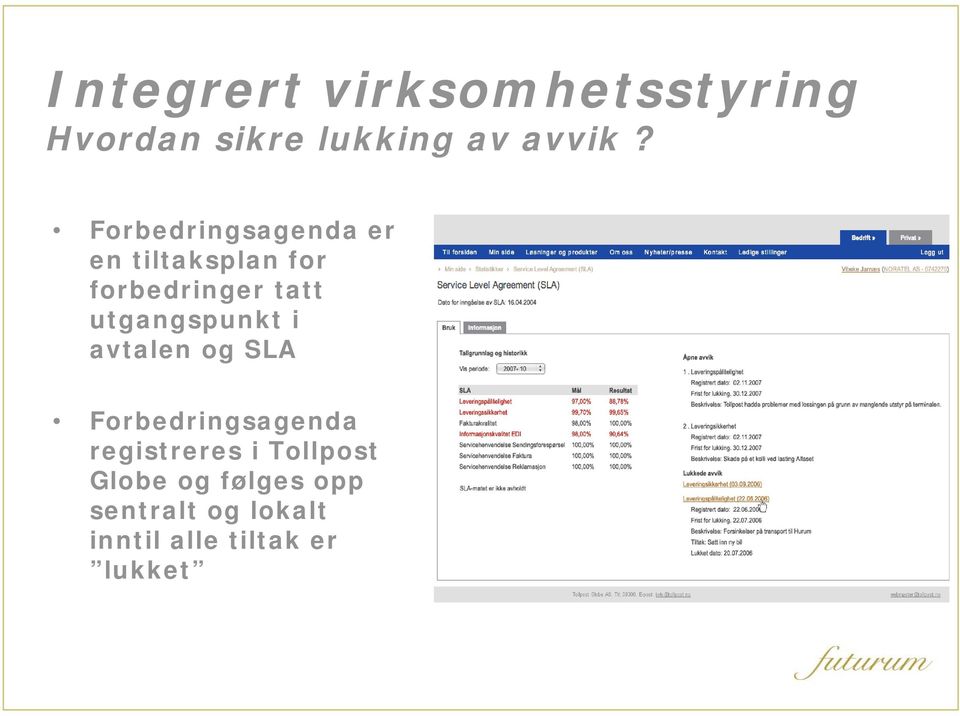 tatt utgangspunkt i avtalen og SLA Forbedringsagenda