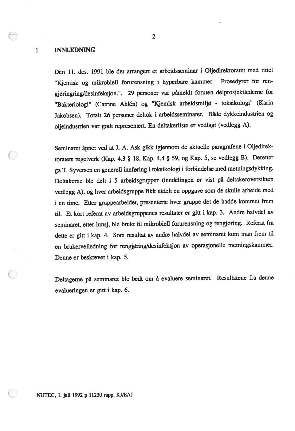 Etter gruppearbeidet, presenterte hver gruppe det de hadde kommet frem toratets regelverk (Kap. 4.3 18, Kap. 4.4 59, og Kap. 5, se vedlegg B). Deretter Seminaret åpnet ved at 3. A.