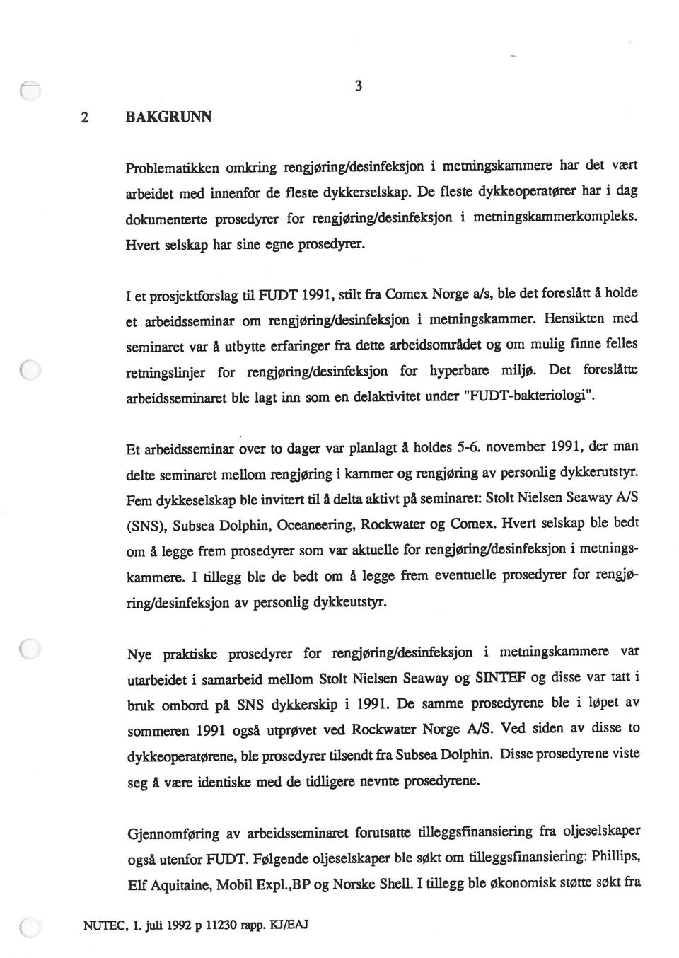 november 1991, der man retningslinjer for rengjøring/desinfeksjon for hyperbare miljø.