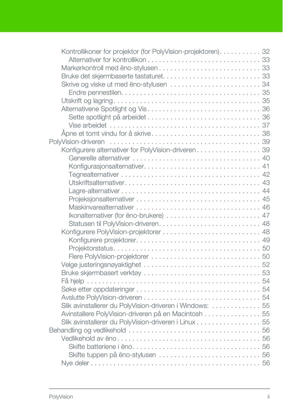 ...................................... 35 Alternativene Spotlight og Vis.............................. 36 Sette spotlight på arbeidet.............................. 36 Vise arbeidet.