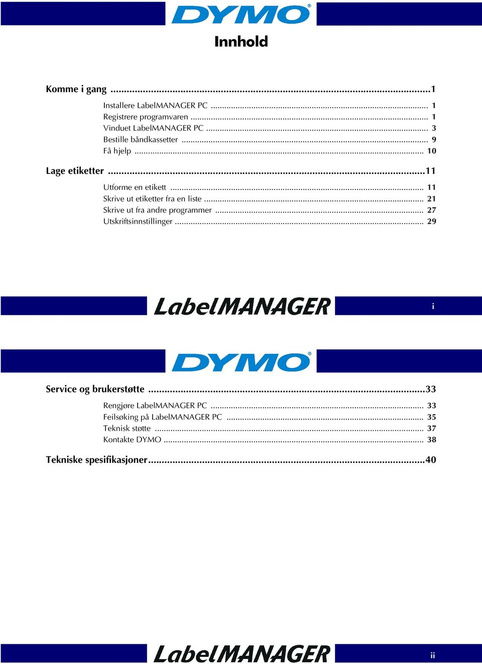 .. 11 Skrive ut etiketter fra en liste... 21 Skrive ut fra andre programmer... 27 Utskriftsinnstillinger.