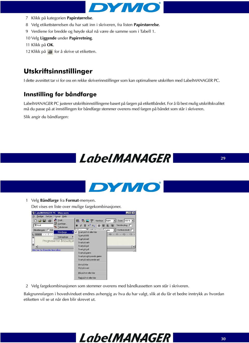 Utskriftsinnstillinger I dette avsnittet tar vi for oss en rekke skriverinnstillinger som kan optimalisere utskriften med LabelMANAGER PC.