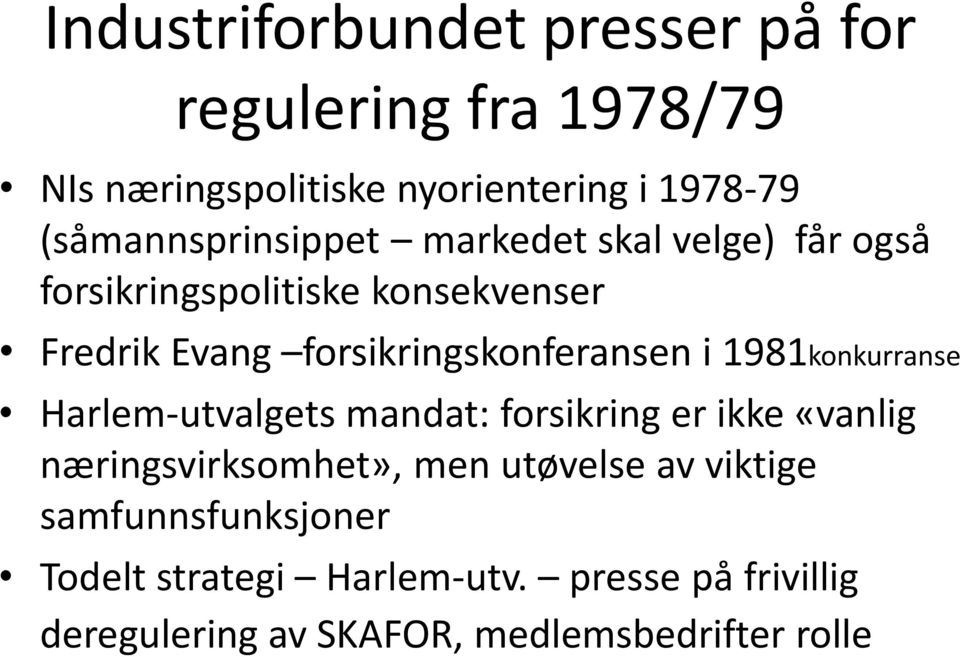 forsikringskonferansen i 1981konkurranse Harlem-utvalgets mandat: forsikring er ikke «vanlig