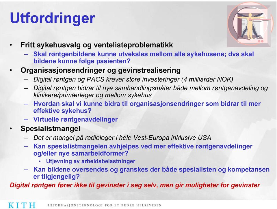 klinikere/primærleger og mellom sykehus Hvordan skal vi kunne bidra til organisasjonsendringer som bidrar til mer effektive sykehus?