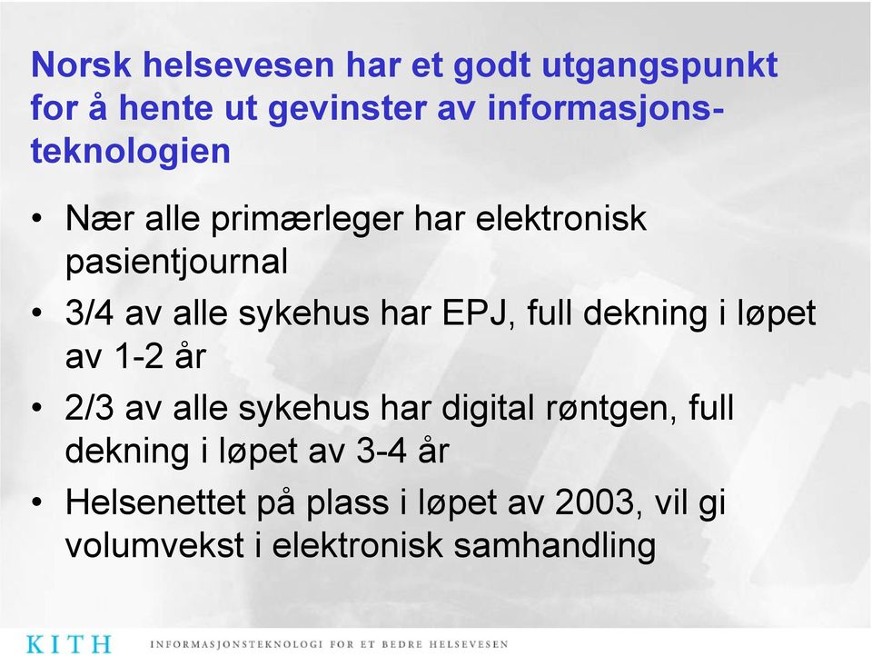 sykehus har EPJ, full dekning i løpet av 1-2 år 2/3 av alle sykehus har digital røntgen,